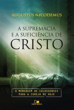 A supremacia e a suficiência de Cristo (eBook, ePUB) Cover A supremacia e a suficiência de Cristo (eBook, ePUB)