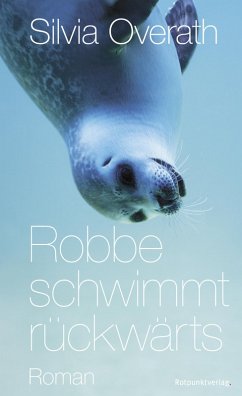 Robbe schwimmt rückwärts (eBook, ePUB) - Overath, Silvia