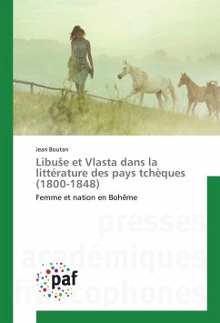 Libu¿e et Vlasta dans la littérature des pays tchèques (1800-1848) - Boutan, Jean