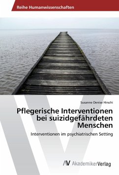 Pflegerische Interventionen bei suizidgefährdeten Menschen - Hirschi, Susanne Denise