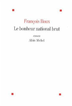 Le Bonheur national brut - Roux, François