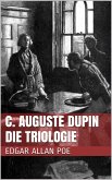 C. Auguste Dupin - Die Triologie (eBook, ePUB)