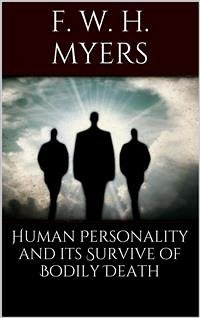 Human Personality and Its Survival of Bodily Death (eBook, ePUB) - W. H. Myers, F.