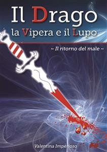 Il Drago, la Vipera e il Lupo - Il ritorno del male (eBook, ePUB) - Imperioso, Valentina