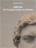 ADRIANO. Un Viaggio lungo un Impero (fixed-layout eBook, ePUB)