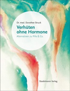 Verhüten ohne Hormone - Struck, Dorothee