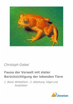 Fauna der Vorwelt mit steter Berücksichtigung der lebenden Tiere - Giebel, Christoph