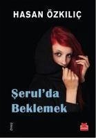 Serulda Beklemek - Özkilic, Hasan