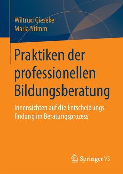 Praktiken der professionellen Bildungsberatung - Gieseke, Wiltrud;Stimm, Maria