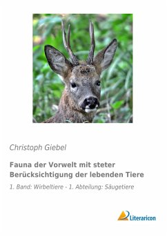 Fauna der Vorwelt mit steter Berücksichtigung der lebenden Tiere - Giebel, Christoph