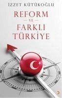 Reform ve Farkli Türkiye - Kütükoglu, Izzet