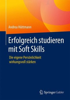 Erfolgreich studieren mit Soft Skills - Hüttmann, Andrea