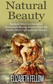 Natural Beauty: Radiant Skin Care Secrets & Homemade Beauty Recipes From the World's Most Unforgettable Women (Essential Oil for Beginners Series) (eBook, ePUB)