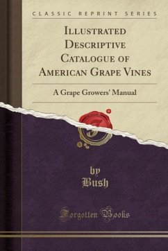 Illustrated Descriptive Catalogue of American Grape Vines - Bush, Bush