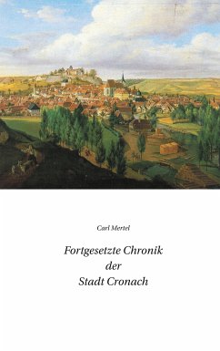 Fortgesetzte Chronik der Stadt Cronach (eBook, ePUB)