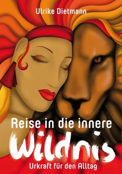 Reise in die innere Wildnis: Urkraft für den Alltag (eBook, ePUB) - Dietmann, Ulrike