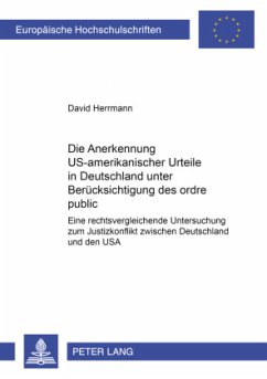 Die Anerkennung US-amerikanischer Urteile in Deutschland unter Berücksichtigung des ordre public - Herrmann, David