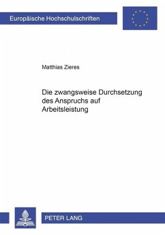 Cover Die zwangsweise Durchsetzung des Anspruchs auf Arbeitsleistung