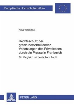 Rechtsschutz bei grenzüberschreitenden Verletzungen des Privatlebens durch die Presse in Frankreich - Wernicke, Nina