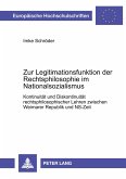 Zur Legitimationsfunktion der Rechtsphilosophie im Nationalsozialismus Zur Legitimationsfunktion der Rechtsphilosophie im Nationalsozialismus