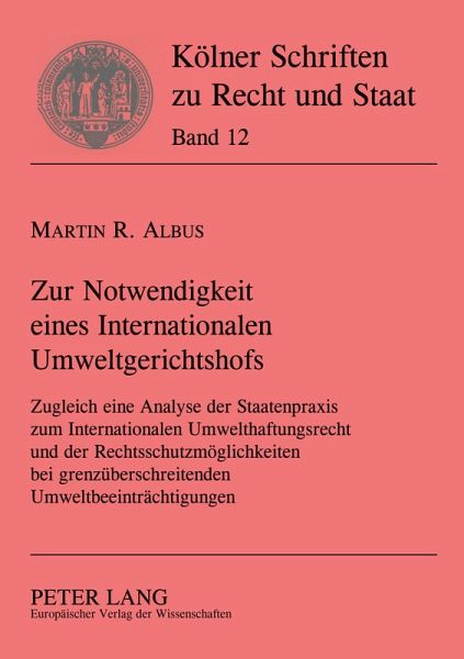 Zur Notwendigkeit eines Internationalen Umweltgerichtshofs