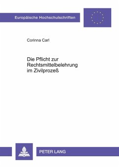 Die Pflicht zur Rechtsmittelbelehrung im Zivilprozeß - Carl, Corinna