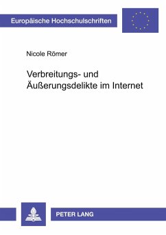 Verbreitungs- und Äußerungsdelikte im Internet - Römer, Nicole