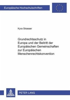 Grundrechtsschutz in Europa und der Beitritt der Europäischen Gemeinschaften zur Europäischen Menschenrechtskonvention - Strasser, Kyra