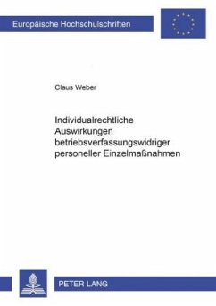 Individualrechtliche Auswirkungen betriebsverfassungswidriger personeller Einzelmaßnahmen - Weber, Claus