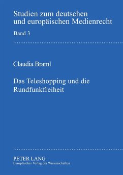 Das Teleshopping und die Rundfunkfreiheit - Braml, Claudia