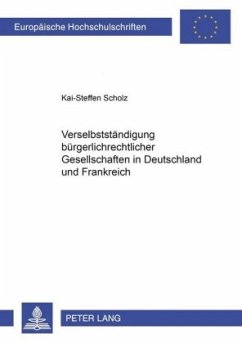 Verselbständigung bürgerlichrechtlicher Gesellschaften in Deutschland und Frankreich - Scholz, Kai-Steffen