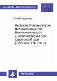 Rechtliche Probleme bei der Beweiserhebung und Beweisverwertung im Zusammenhang mit dem Lauschangriff nach § 100c Abs.1 Nr.3 StPO