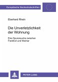 Die Unverletzlichkeit der Wohnung Die Unverletzlichkeit der Wohnung