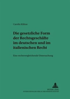 Die gesetzliche Form der Rechtsgeschäfte im deutschen und italienischen Recht - Kühne, Carolin