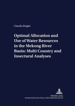 Optimal Allocation and Use of Water Resources in the Mekong River Basin: Multi-Country and Intersectoral Analyses - Ringler, Claudia