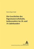 Die Geschichte des Eigentumsvorbehalts, insbesondere im 18. und 19. Jahrhundert