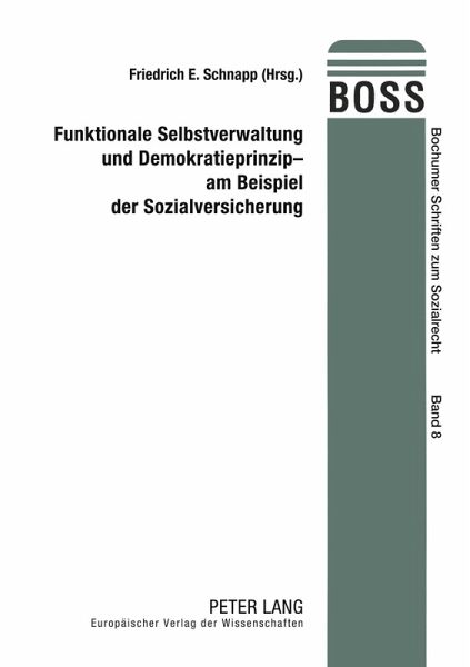 Funktionale Selbstverwaltung und Demokratieprinzip - am Beispiel der Sozialversicherung Funktionale Selbstverwaltung und Demokratieprinzip - am Beispiel der Sozialversicherung