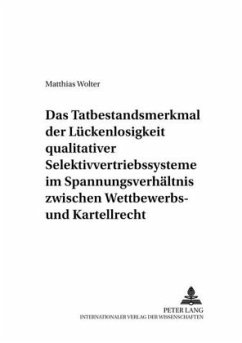 Cover Das Tatbestandsmerkmal der Lückenlosigkeit qualitativer Selektivvertriebssysteme im Spannungsverhältnis zwischen Wettbew
