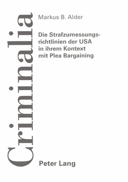 Die Strafzumessungsrichtlinien der USA in ihrem Kontext mit Plea Bargaining