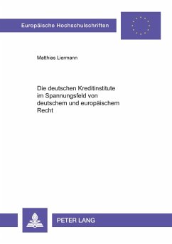 Die deutschen Kreditinstitute im Spannungsfeld von deutschem und europäischem Recht Cover Die deutschen Kreditinstitute im Spannungsfeld von deutschem und europäischem Recht