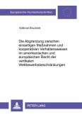 Die Abgrenzung zwischen einseitigen Maßnahmen und kooperativen Verhaltensweisen im amerikanischen und europäischen Recht der vertikalen Wettbewerbsbeschränkungen Die Abgrenzung zwischen einseitigen Maßnahmen und kooperativen Verhaltensweisen im amerikanischen und europäischen Recht der vertikalen Wettbewerbsbeschränkungen