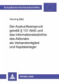 Der Auskunftsanspruch gemäß § 131 AktG und das Informationsbedürfnis des Aktionärs als Verbandsmitglied und Kapitalanleger