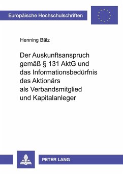 Cover Der Auskunftsanspruch gemäß § 131 AktG und das Informationsbedürfnis des Aktionärs als Verbandsmitglied und Kapitalanleger