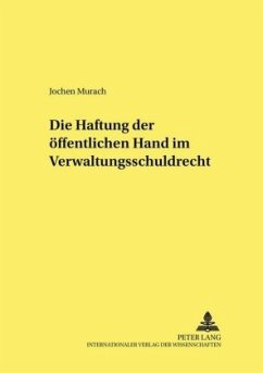 Die Haftung der öffentlichen Hand im Verwaltungsschuldrecht - Murach, Jochen