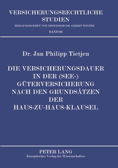 Die Versicherungsdauer in der (See-)Güterversicherung nach den Grundsätzen der Haus-zu-Haus-Klausel - Tietjen, Jan Philipp