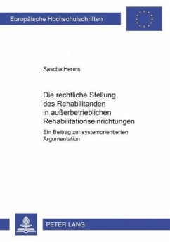 Die rechtliche Stellung des Rehabilitanden in außerbetrieblichen Rehabilitationseinrichtungen - Herms, Sascha