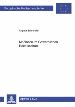 Mediation im Gewerblichen Rechtsschutz - Schneider, Angela