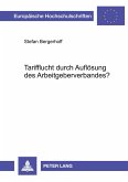Tarifflucht durch Auflösung des Arbeitgeberverbandes? Tarifflucht durch Auflösung des Arbeitgeberverbandes?