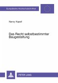 Das Recht selbstbestimmter Baugestaltung Das Recht selbstbestimmter Baugestaltung