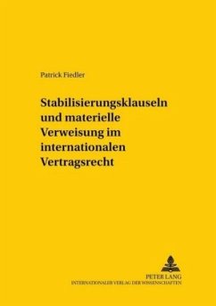 Stabilisierungsklauseln und materielle Verweisung im internationalen Vertragsrecht - Fiedler, Patrick